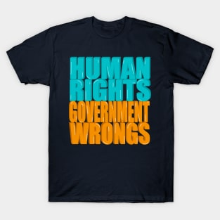 Human rights Government wrongs T-Shirt